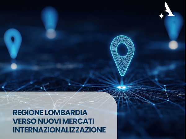 Regione Lombardia: 19 M€ per le PMI lombarde con il bando Verso Nuovi Mercati