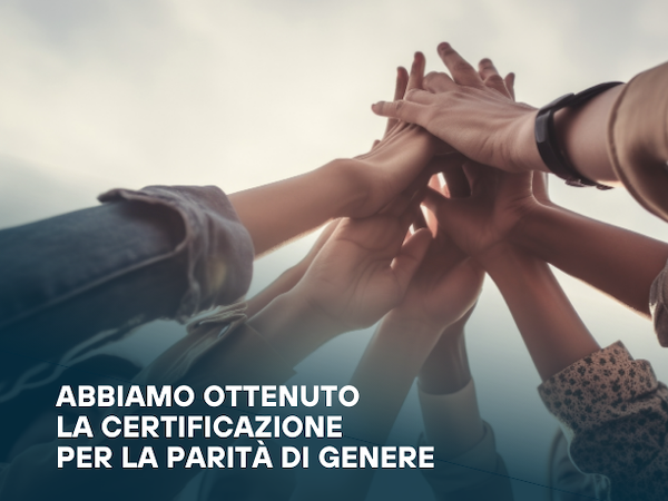 Certificazione Parità di Genere: un traguardo che rafforza il nostro impegno