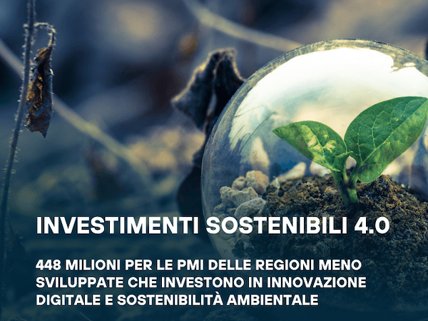 Investimenti Sostenibili 4.0: 448 milioni per le PMI di Basilicata, Calabria, Campania, Molise, Puglia, Sardegna e Sicilia