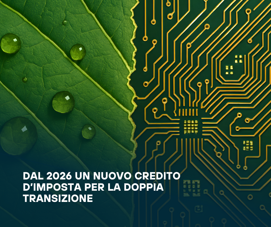Un nuovo credito d’imposta per la doppia transizione: dal 2026 un incentivo unico per le imprese italiane