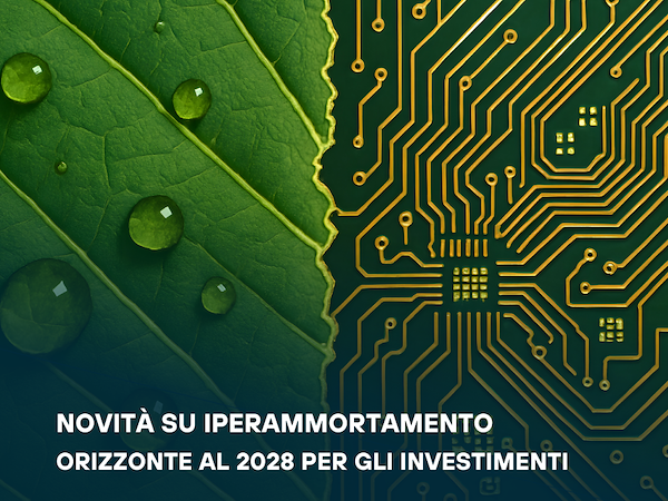Novità su Iperammortamento - orizzonte al 2028 per gli investimenti