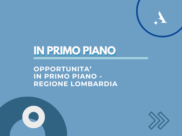 Lombardia: 4 opportunità in primo piano per le imprese lombarde