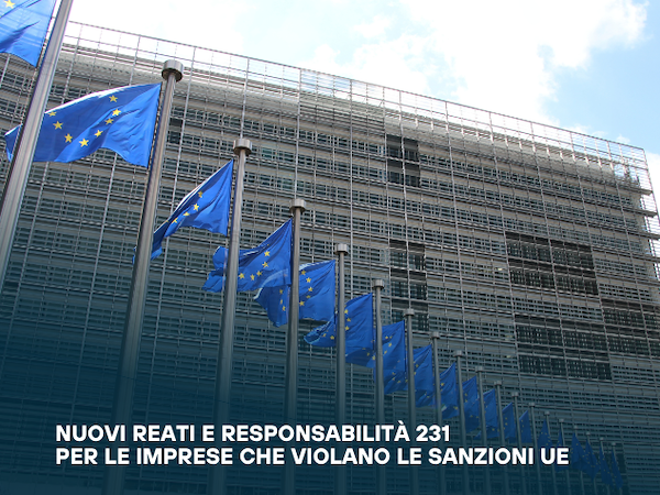 Nuovi reati e responsabilità 231 per le imprese che violano le sanzioni UE