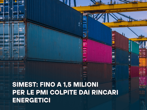 SIMEST: fino a 1,5 milioni per le PMI colpite dai rincari energetici